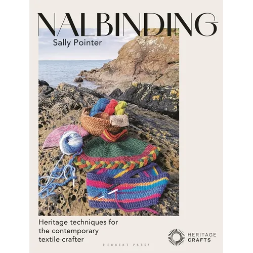 Nalbinding - It's Not Knitting: Heritage Techniques for the Contemporary Textile Crafter