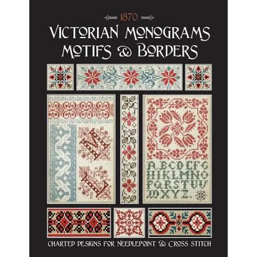 Victorian Monograms Motifs & Borders: Charted Designs for Needlepoint & Cross Stitch