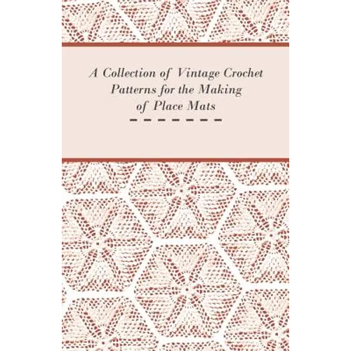 A Collection of Vintage Crochet Patterns for the Making of Place Mats