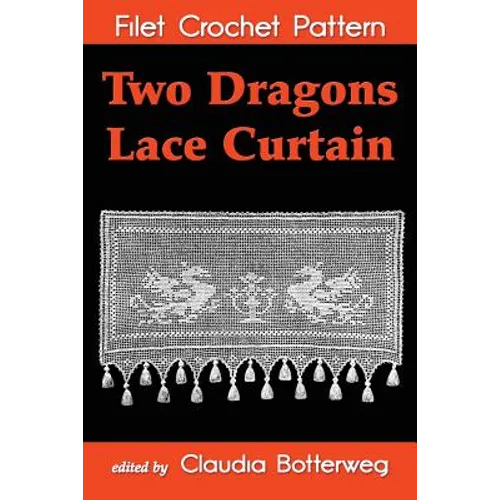 Two Dragons Lace Curtain Filet Crochet Pattern: Complete Instructions and Chart