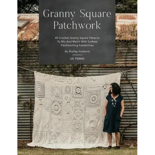 Granny Square Patchwork US Terms Edition: 40 Crochet Granny Square Patterns to Mix and Match with Endless Patchworking Possibilities