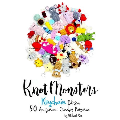 Knotmonsters: Keychain edition: 50 Amigurumi Crochet Patterns - Paperback - Prismatic Fiber Arts