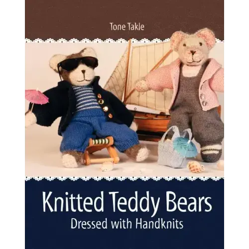 Knitted Teddy Bears: Dressed with Handknits