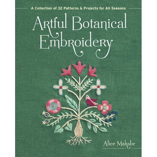 Artful Botanical Embroidery: A Collection of 32 Patterns & Projects for All Seasons - Paperback - Prismatic Fiber Arts