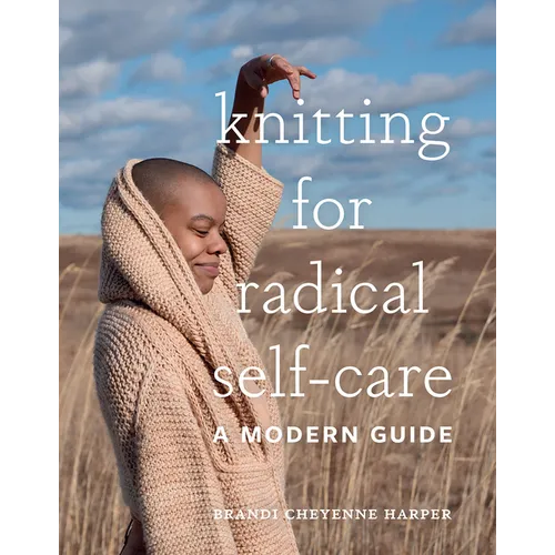 Knitting for Radical Self-Care: A Modern Guide