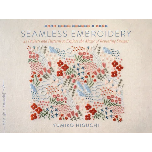 Seamless Embroidery: 42 Projects and Patterns to Explore the Magic of Repeating Designs