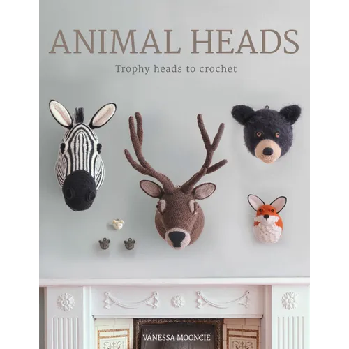 Animal Heads: Trophy Heads to Crochet
