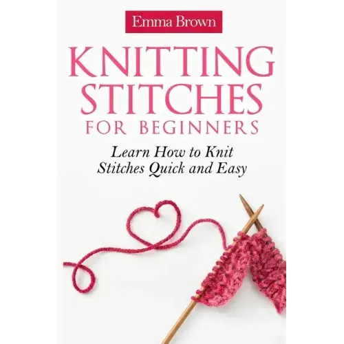 Knitting Stitches for Beginners: Learn How to Knit Stitches Quick and Easy