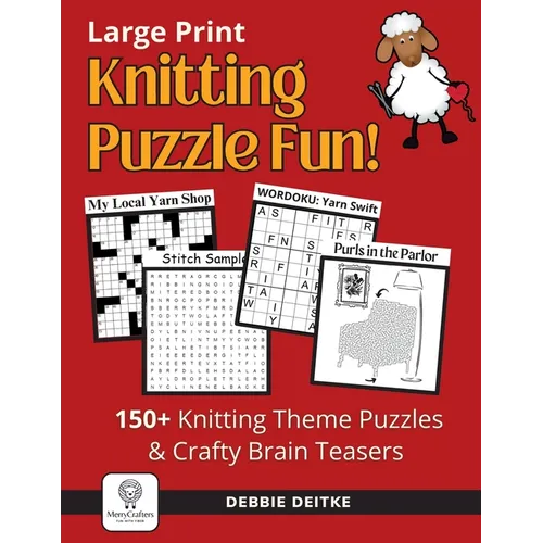 Knitting Puzzle Fun!: 150+ Large Print Puzzles for Knitters, Word Search, Crossword, Hidden Pictures, Mazes, Logic Puzzle, Crisscross and Mo