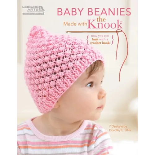 Baby Beanies Made with the Knook: Now You Can Knit with a Crochet Hook!; 7 Designs