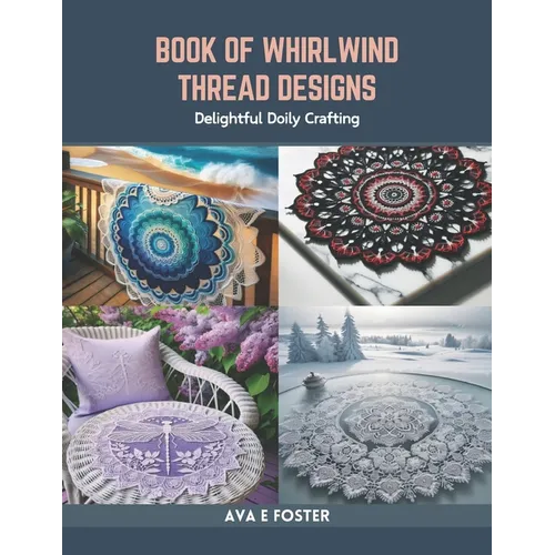 Book of Whirlwind Thread Designs: Delightful Doily Crafting