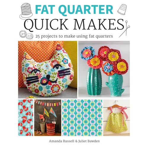 Fat Quarter: Quick Makes