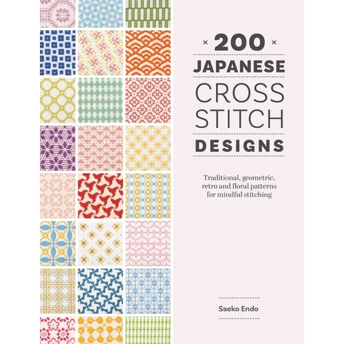 200 Japanese Cross Stitch Designs: Traditional, Geometric, Retro and Floral Patterns for Mindful Stitching - Paperback - Prismatic Fiber Arts
