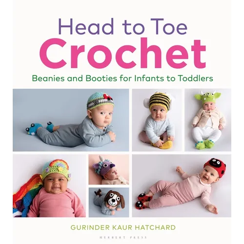 Head to Toe Crochet: Beanies and Booties for Infants to Toddlers