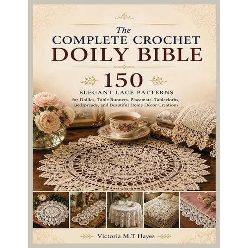 The Complete Crochet Doily Bible