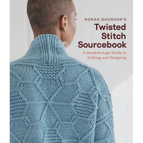 Norah Gaughan's Twisted Stitch Sourcebook: A Breakthrough Guide to Knitting and Designing