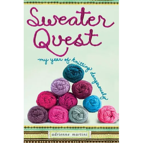 Sweater Quest: My Year of Knitting Dangerously - Paperback - Prismatic Fiber Arts