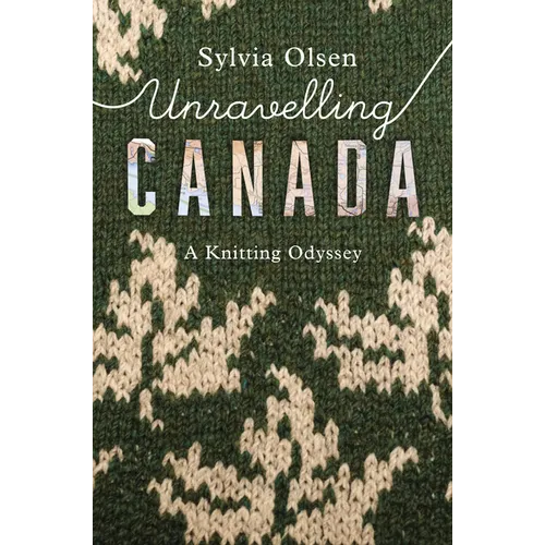 Unravelling Canada: A Knitting Odyssey