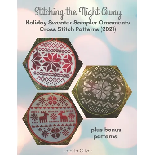 Stitching the Night Away Holiday Sweater Sampler Ornaments Cross Stitch Patterns (2021) - Paperback - Prismatic Fiber Arts