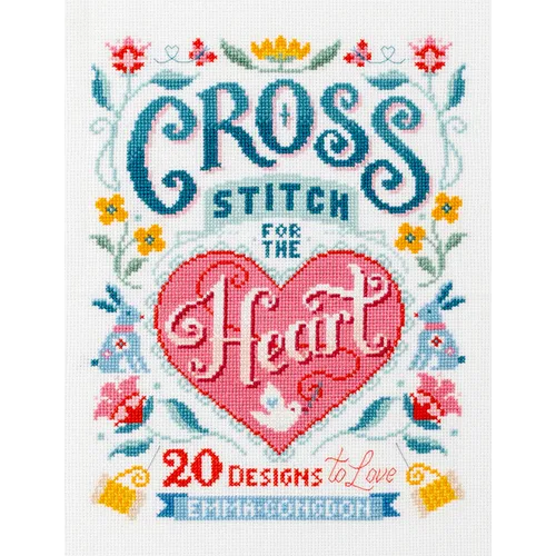 Cross Stitch for the Heart: 20 Designs to Love