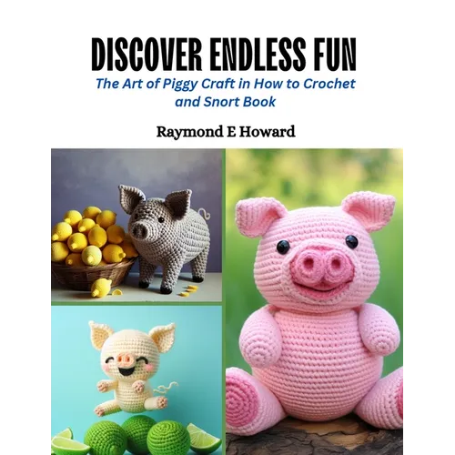 Discover Endless Fun: The Art of Piggy Craft in How to Crochet and Snort Book