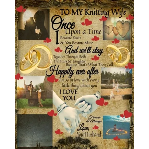 To My Knitting Wife Once Upon A Time I Became Yours & You Became Mine And We'll Stay Together Through Both The Tears & Laughter: 14th Anniversary Gift