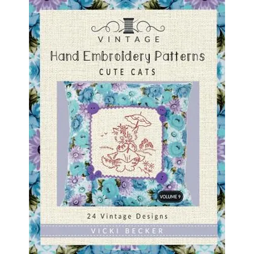 Vintage Hand Embroidery Patterns Cute Cats: 24 Authentic Vintage Designs