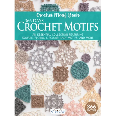 366 Days Crochet Motifs: An Essential Collection Featuring Square, Floral, Circular, Lacy Motifs, and More
