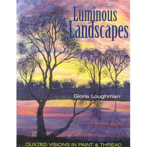 Luminous Landscapes: Quilted Visions in Paint & Thread