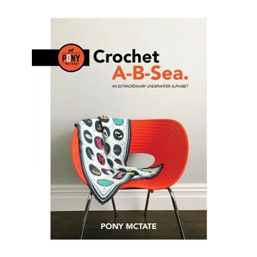 Crochet A-B-Sea: An Extraordinary Underwater Alphabet