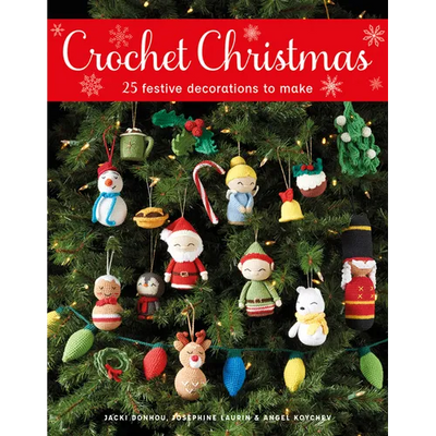 Crochet Christmas: 25 Festive Decorations to Make