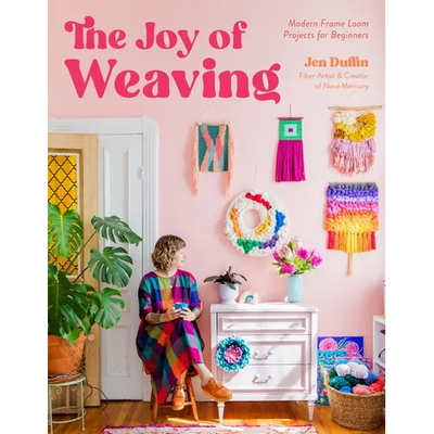 The Joy of Weaving: Modern Frame Loom Projects for Beginners