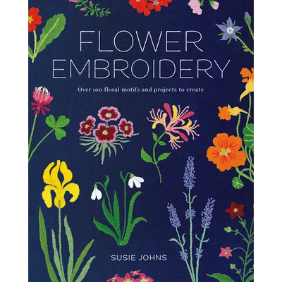 Flower Embroidery: Over 100 Floral Motifs and Projects to Create