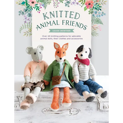 Knitted Animal Friends: Over 40 Knitting Patterns for Adorable Animal Dolls, Their Clothes and Accessories