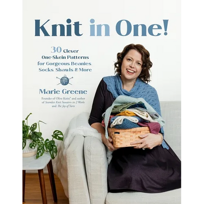 Knit in One!: 30 Clever One-Skein Patterns for Gorgeous Beanies, Socks, Shawls & More﻿