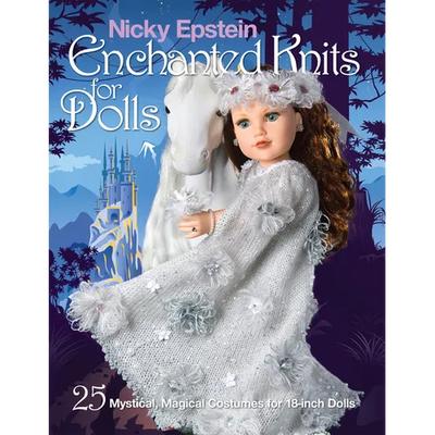 Nicky Epstein Enchanted Knits for Dolls: 25 Mystical, Magical Costumes for 18-Inch Dolls
