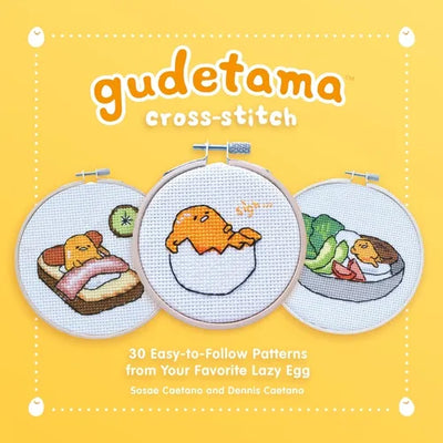Gudetama Cross-Stitch: 30 Easy-To-Follow Patterns from Your Favorite Lazy Egg
