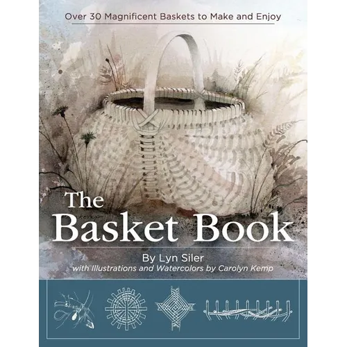 The Basket Book: Over 30 Magnificent Baskets to Make and Enjoy