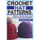 Crochet Hat Patterns: Best Crochet Beanies, Caps, Hats, and Head-Cover Patterns.