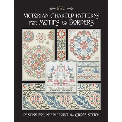 Victorian Charted Patterns for Motifs & Borders: Designs for Needlepoint & Cross Stitch