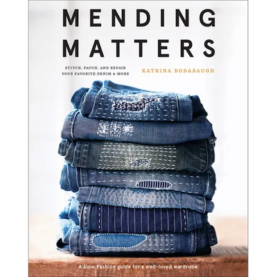 Mending Matters: Stitch, Patch, and Repair Your Favorite Denim & More - Hardcover - Prismatic Fiber Arts