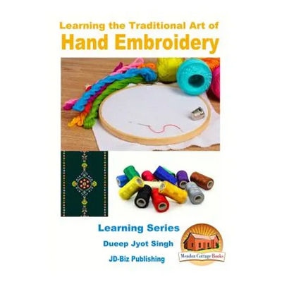 Learning the Traditional Art of Hand Embroidery - Paperback - Prismatic Fiber Arts