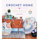 Crochet Home: 20 Vintage Modern Crochet Projects for the Home