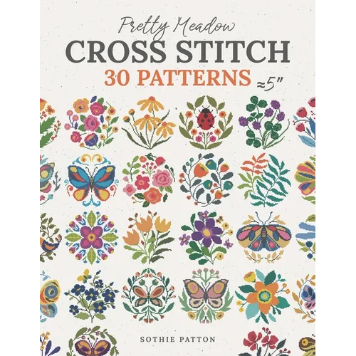 Pretty Meadow Cross Stitch: 30 Patterns with Butterflies, Flowers, and More