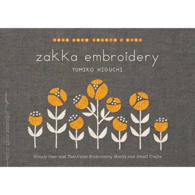 Zakka Embroidery: Simple One- And Two-Color Embroidery Motifs and Small Crafts