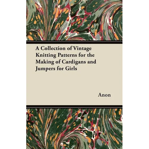 A Collection of Vintage Knitting Patterns for the Making of Cardigans and Jumpers for Girls