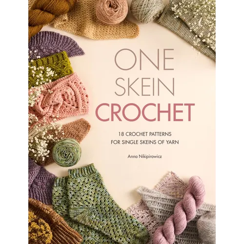 One Skein Crochet: 18 Patterns for Your Special Souvenir Skeins