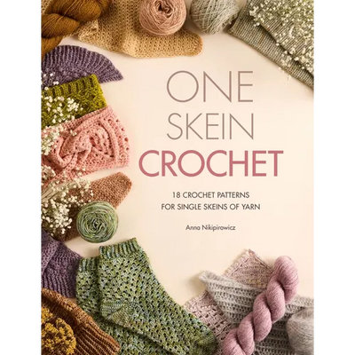 One Skein Crochet: 18 Patterns for Your Special Souvenir Skeins
