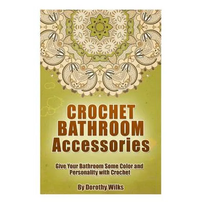 Crochet Bathroom Accessories: Give Your Bathroom Some Color and Personality with Crochet