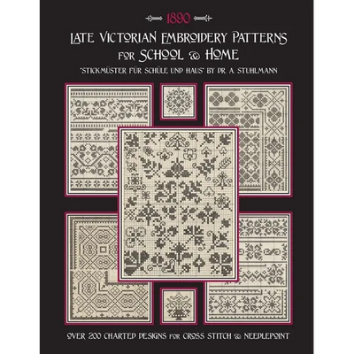 Late Victorian Embroidery Patterns for Home & School: Over 200 Charted Designs for Cross Stitch & Needlepoint